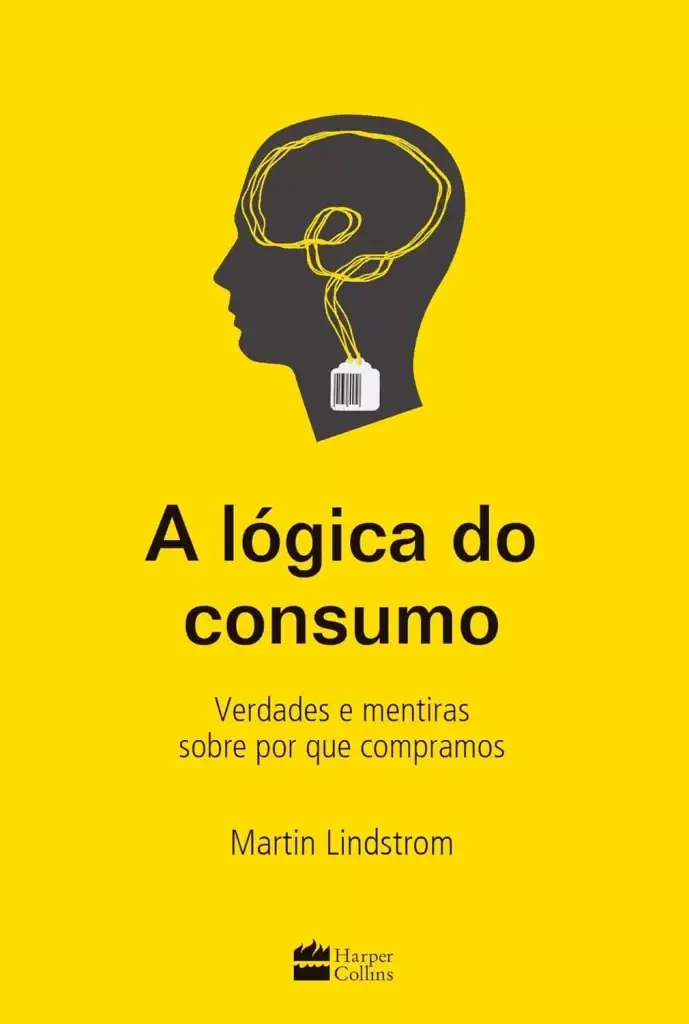 A Lógica do Consumo - Martin Lindstrom